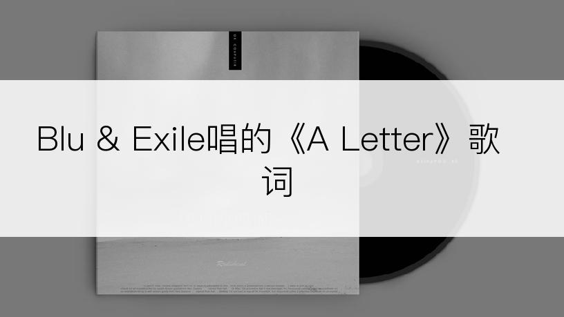Blu & Exile唱的《A Letter》歌词